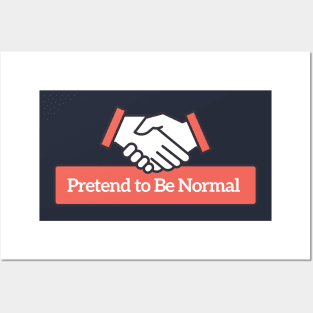 Pretend to Be Normal Posters and Art